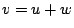 $ v=u+w$