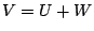 $ V=U+W$
