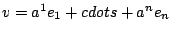$ v=a^1e_1
+cdots + a^ne_n$