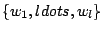 $ \{w_1,ldots , w_l\}$
