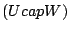 $ (Ucap W)$